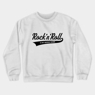 Rock 'n' Roll Is My Middle Name (Black) Crewneck Sweatshirt